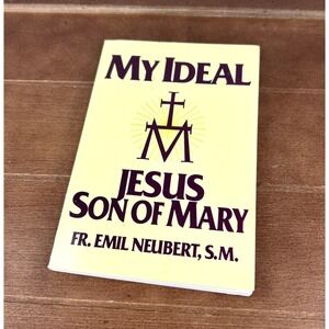 My Ideal Jesus Son of‎ Mary Emil Neubert 1988 Paperback Catholic Spiritual Book